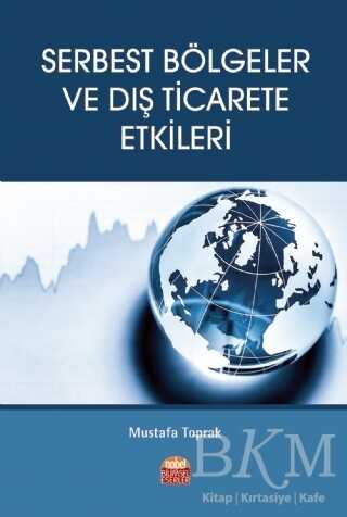 Serbest Bölgeler ve Dış Ticarete Etkileri - Nobel Bilimsel Eserler