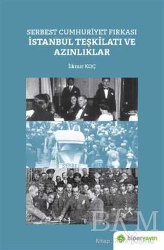 Serbest Cumhuriyet Fırkası İstanbul Teşkilatı ve Azınlıklar - Hiperlink Yayınları