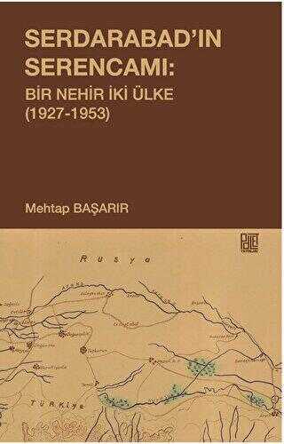 Serdarabad’ın Serencamı: Bir Nehir İki Ülke1927-1953