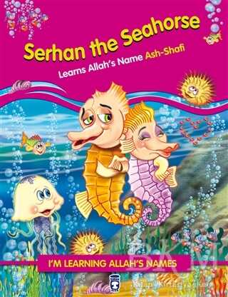 Serhan The Seahorse Learns Allah`s Name Ash Shafi - Timaş Publishing
