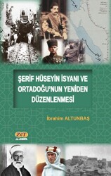 Şerif Hüseyin İsyanı ve Ortadoğu’nun Yeniden Düzenlenmesi - Zet Yayınları