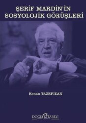 Şerif Mardin’in Sosyolojik Görüşleri - Doğu Kitabevi