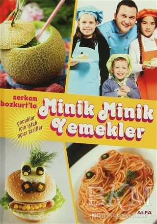 Serkan Bozkurt’la Minik Minik Yemekler - Alfa Yayınları