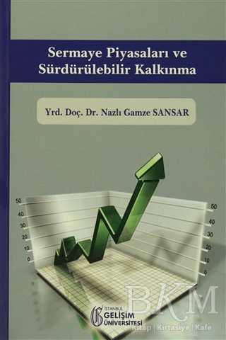 Sermaye Piyasaları ve Sürdürülebilir Kalkınma - İstanbul Gelişim Üniversitesi Yayınları