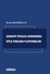 Sermaye Piyasası Hukukunda Kitle Fonlama Platformları - On İki Levha Yayınları