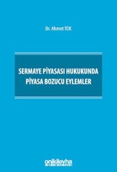 Sermaye Piyasası Hukukunda Piyasa Bozucu Eylemler - On İki Levha Yayınları