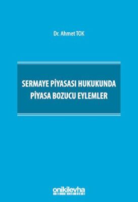 Sermaye Piyasası Hukukunda Piyasa Bozucu Eylemler - 1