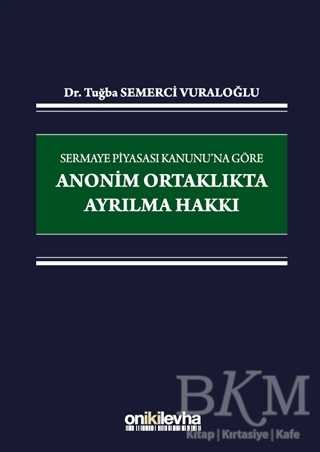 Sermaye Piyasası Kanunu`na Göre Anonim Ortaklıkta Ayrılma Hakkı - On İki Levha Yayınları