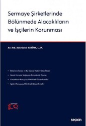Sermaye Şirketlerinde Bölünmede Alacaklıların ve İşçilerin Korunması - Seçkin Yayıncılık