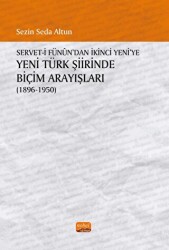 Servet-i Fünun`dan İkinci Yeni`ye Yeni Türk Şiirinde Biçim Arayışları - Nobel Bilimsel Eserler