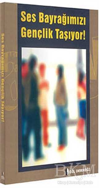 Ses Bayrağımızı Gençlik Taşıyor - Dil Derneği Kitapları
