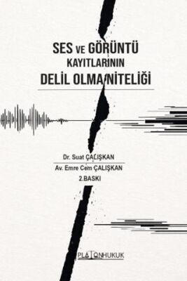 Ses ve Görüntü Kayıtlarının Delil Olma Niteliği - 1