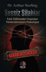 Sessiz Silahlar Karanlık Psikoloji - Akıl İzi Yayınları