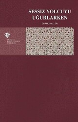 Sessiz Yolcuyu Uğurlarken - Türkiye Diyanet Vakfı Yayınları