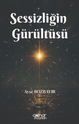Sessizliğin Gürültüsü - Gülnar Yayınları