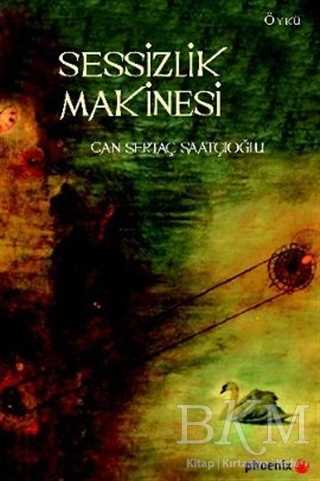 Sessizlik Makinesi - Phoenix Yayınevi