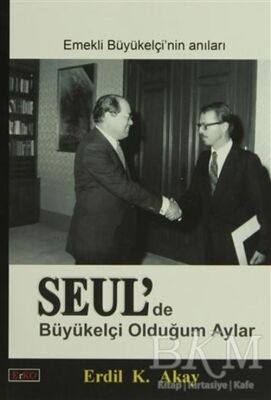 Seul’de Büyükelçi Olduğum Aylar - 1