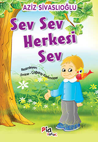 Sev Sev Herkesi Sev - Pia Çocuk Yayınları