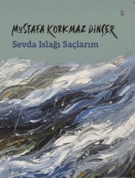 Sevda Islağı Saçlarım - Şey Kitap