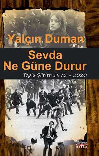 Sevda Ne Güne Durur Toplu Şiirler 1975 - 2020 - Barış Kitap