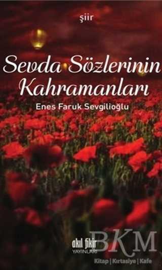 Sevda Sözlerinin Kahramanları - Akıl Fikir Yayınları