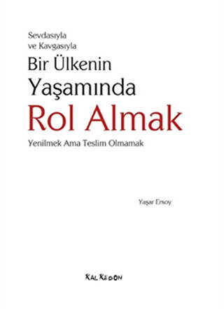 Sevdasıyla ve Kavgasıyla Bir Ülkenin Yaşamında Rol Almak - Kalkedon Yayıncılık