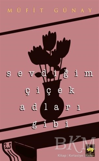 Sevdiğim Çiçek Adları Gibi - Ötüken Neşriyat