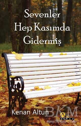 Sevenler Hep Kasımda Gidermiş - Ares Yayınları
