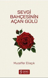 Sevgi Bahçesinin Açan Gülü - Deniz Yayınevi