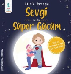 Sevgi Benim Süper Gücüm - Çocuk Gelişimi Yayınları