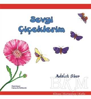 Sevgi Çiçeklerim - Berikan Yayınevi