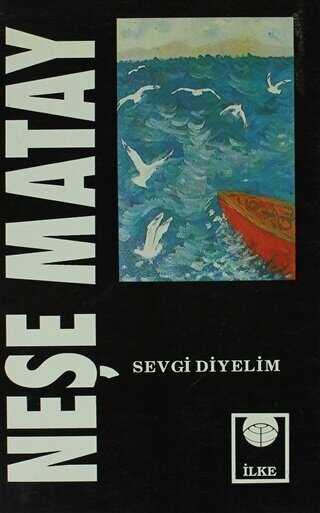 Sevgi Diyelim - İlke Kitabevi Yayınları