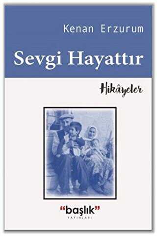 Sevgi Hayattır - Başlık Yayınları
