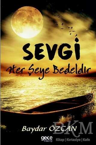Sevgi Her Şeye Bedeldir - Gece Kitaplığı