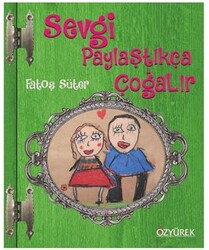 Sevgi Paylaştıkça Çoğalır - Özyürek Yayınları