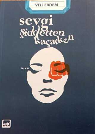Sevgi Şiddetten Kaçarken - Broy Yayınları