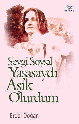 Sevgi Soysal Yaşasaydı Aşık Olurdum - Elhamra Yayınları