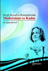 Sevgi Soysal’ın Romanlarında Modernizm ve Kadın - Fenomen Yayıncılık