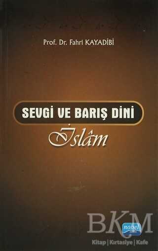 Sevgi ve Barış Dini İslam - Nobel Akademik Yayıncılık