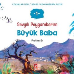 Sevgili Peygamberim 1 - Büyük Baba - Babıali Kültür Yayıncılığı