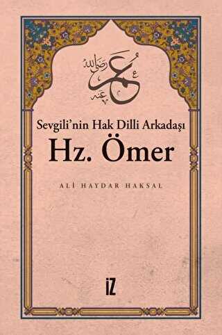 Sevgili’nin Hak Dilli Arkadaşı Hz. Ömer - İz Yayıncılık
