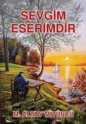 Sevgim Eserimdir - Tunç Yayıncılık