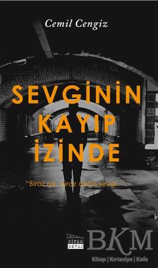 Sevginin Kayıp İzinde - Siyah Beyaz Yayınları