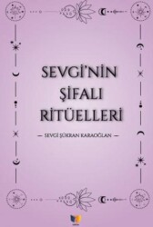 Sevgi`nin Şifalı Ritüellleri - Ateş Yayınları