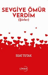 Sevgiye Ömür Verdim - Liman Yayınevi