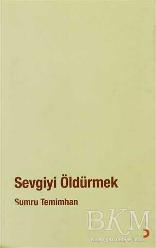 Sevgiyi Öldürmek - Cinius Yayınları