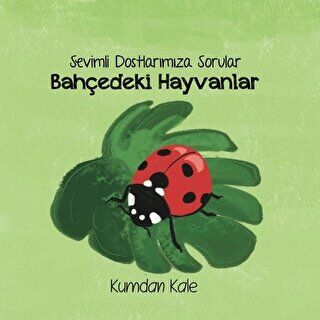 Sevimli Dostlarımıza Sorular Bahçedeki Hayvanlar kapağı