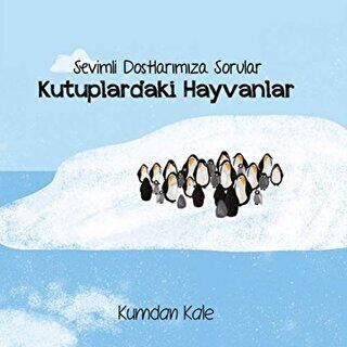 Sevimli Dostlarımıza Sorular Kutuptaki Hayvanlar kapağı