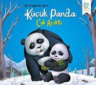 Sevimli Hayvanlar Serisi : Küçük Panda Çok Acıktı kapağı
