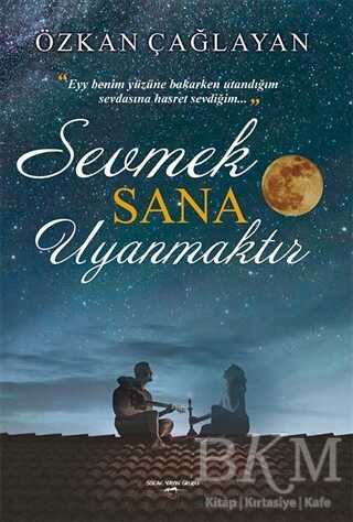 Sevmek Sana Uyanmaktır - Sokak Kitapları Yayınları